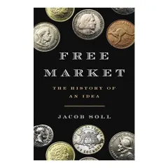 Coperta cărții Free Market, Jacob Soll