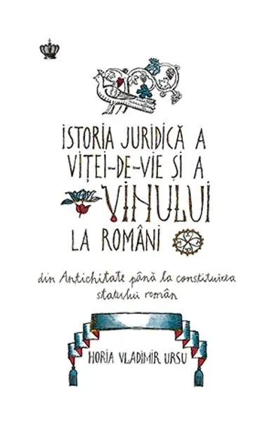 Coperta cărții Istoria juridică a viței-de-vie și a vinului la români