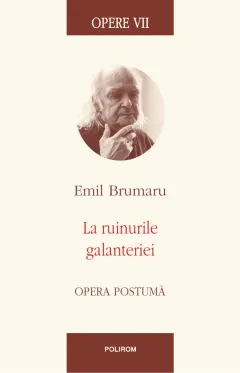 Coperta cărții Opere VII. La ruinurile galanteriei
