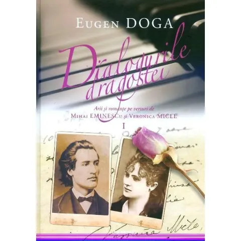 Coperta cărții Dialogurile dragostei. Arii și romanțe pe versuri de Mihai Eminescu și Veronica Micle (vol. I)