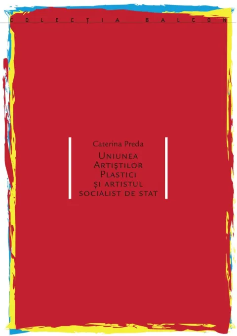 Coperta cărții Uniunea artiștilor plastici și artistul socialist de stat