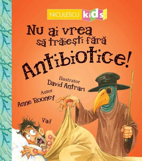 Coperta cărții Nu ai vrea să trăiești fără ANTIBIOTICE!
