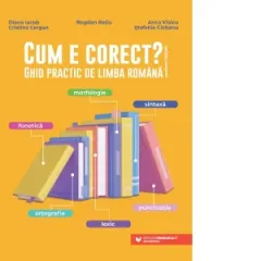 Coperta cărții Cum e corect? Ghid practic de limba romana (conform DOOM3): fonetica, ortografie, lexic, morfologie, sintaxa, punctuatie