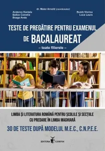 Coperta cărții Limba si literatura romana pentru scolile si sectiile cu predare in limba maghiara. 30 de teste dupa modelul M.E.C., C.N.P.E.E. Teste de pregatire pentru examenul de bacalaureat