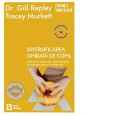 Coperta cărții Diversificarea ghidata de copil. Cum sa pui bazele unei relatii sanatoase cu mancarea pentru tot restul vietii