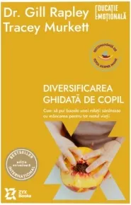 Coperta cărții Diversificarea ghidata de copil. Cum sa pui bazele unei relatii sanatoase cu mancarea pentru tot restul vietii