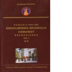 Coperta cărții Romania 1945-1989 : Enciclopedia Regimului Comunist - Represiunea (Vol.I) (A-E)