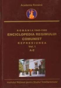Coperta cărții Romania 1945-1989 : Enciclopedia Regimului Comunist - Represiunea (Vol.I) (A-E)