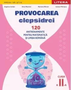 Coperta cărții Provocarea clepsidrei. 120 antrenamente pentru Matematica si Limba romana. Clasa a II-a