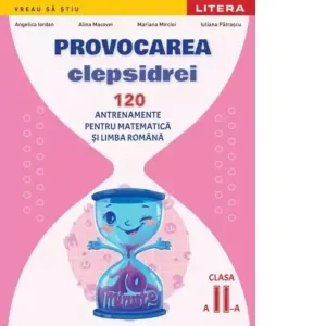 Coperta cărții Provocarea clepsidrei. 120 antrenamente pentru Matematica si Limba romana. Clasa a II-a