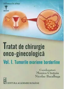 Coperta cărții Tratat de chirurgie onco - ginecologica. Volumul I: Tumorile ovariene bordeline