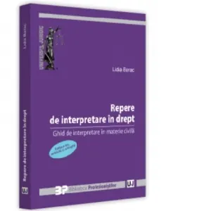 Coperta cărții Repere de interpretare in drept. Ghid de interpretare in materie civila. Editia a II-a, revazuta si adaugita