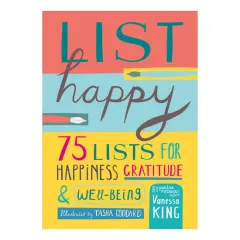 Coperta cărții List happy: 75 lists for happiness, gratitude, and wellbeing