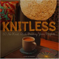 Coperta cărții Knitless: 50 no-knit, stash-busting yarn projects