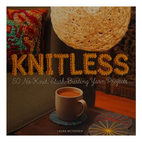 Coperta cărții Knitless: 50 no-knit, stash-busting yarn projects