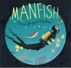 Coperta cărții Manfish: the story of Jacques Cousteau