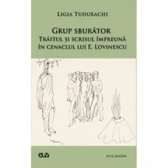 Coperta cărții Grup sburator. Traitul si scrisul impreuna in cenaclul lui E. Lovinescu