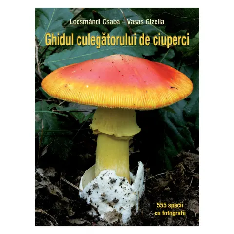 Coperta cărții Ghidul culegătorului de ciuperci - 555 de specii