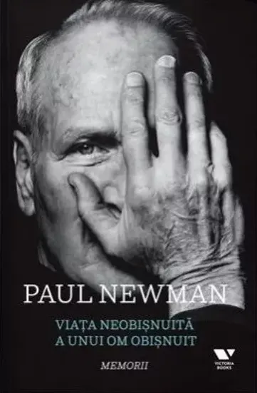 Coperta cărții Viata neobisnuita a unui om obisnuit. Memorii - Paul Newman, Stewart Stern