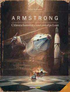Coperta cărții Armstrong. Călătoria fantastică a unui șoricel pe Lună