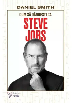 Coperta cărții Cum să gândești ca Steve Jobs
