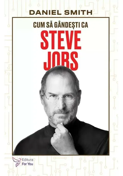 Coperta cărții Cum să gândești ca Steve Jobs