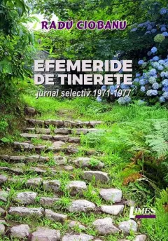 Coperta cărții Efemeride de tinerete. Jurnal selectiv 1971-1977