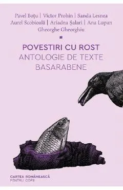 Coperta cărții Povestiri cu rost. Antologie de texte basarabene - Pavel Botu, Victor Prohin, Sanda Lesnea, Aurel Scobioala, Ariadna Salari, Ana Lupan, Gheorghe Gheorghiu