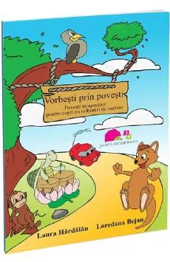 Coperta cărții Vorbesti prin povesti. Povesti terapeutice - Laura Hardalau, Loredana Bejan