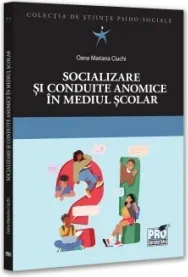 Coperta cărții Socializare si conduite anomice in mediul scolar