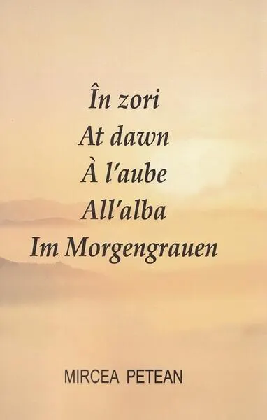 Coperta cărții In zori. At dawn. A l aube. All alba. Im Morgengrauen Ed.2