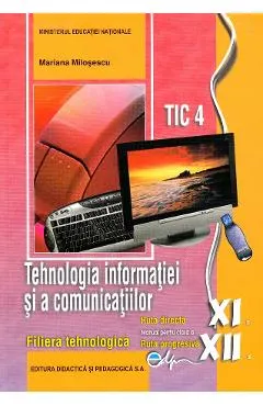 Coperta cărții Tehnologia informatiei si a comunicatiilor. TIC 4 - Clasele 11 si 12 - Manual