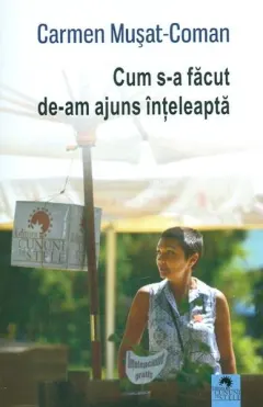 Coperta cărții Cum s-a făcut de-am ajuns înțeleaptă