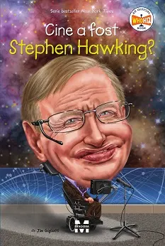 Coperta cărții Cine a fost Stephen Hawking?