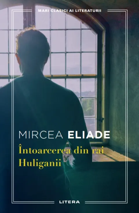 Coperta cărții Intoarcerea din rai. Huliganii. Mari clasici ai literaturii