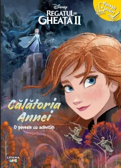 Coperta cărții Disney. Regatul de gheata II. Calatoria Annei. O poveste cu activitati