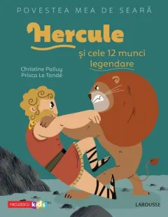 Coperta cărții Povestea mea de seară. Hercule și cele 12 munci legendare
