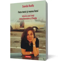 Coperta cărții Fata tatei și mama fetei. Istoria unei vieți între România și Elveția