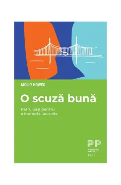 Coperta cărții O scuză bună. Patru pași pentru a îndrepta lucrurile