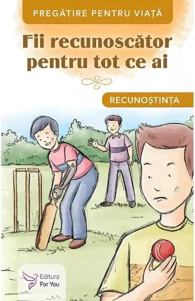 Coperta cărții Fii recunoscător pentru tot ce ai. Recunoștința