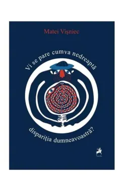 Coperta cărții Vi se pare cumva nedreaptă dispariția dumneavoastră?