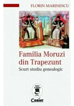 Coperta cărții Familia Moruzi din Trapezunt. Scurt studiu genealogic