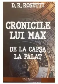 Coperta cărții Cronicile lui Max de la Capsa la Palat