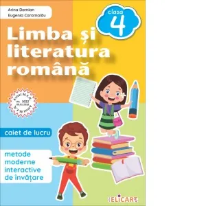 Coperta cărții Limba si literatura romana. Caiet de lucru clasa a IV-a. Metode moderne interactive de invatare