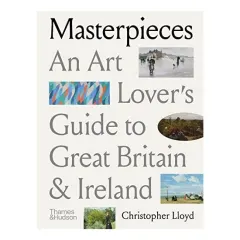 Coperta cărții Masterpieces - An Art Lover's Guide to Great Britain & Ireland