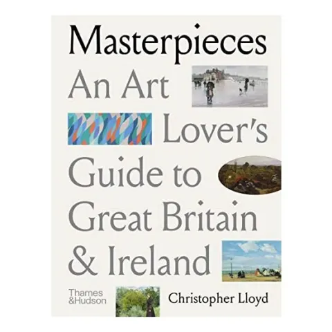 Coperta cărții Masterpieces - An Art Lover's Guide to Great Britain & Ireland