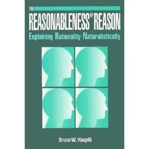 Coperta cărții Reasonableness of Reason: Explaining Rationality Naturalistically