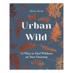 Coperta cărții Urban Wild: 52 Ways To Find Wildness On Your Doorstep