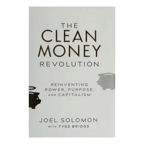 Coperta cărții Clean Money Revolution: Reinventing Power, Purpose, & Capitalism