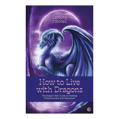 Coperta cărții How to Live with Dragons, Caroline Mitchell